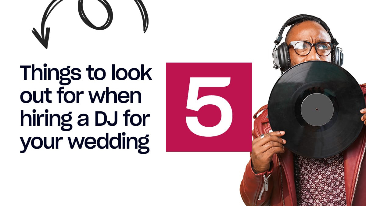 5 Things to look out for when hiring a wedding DJ