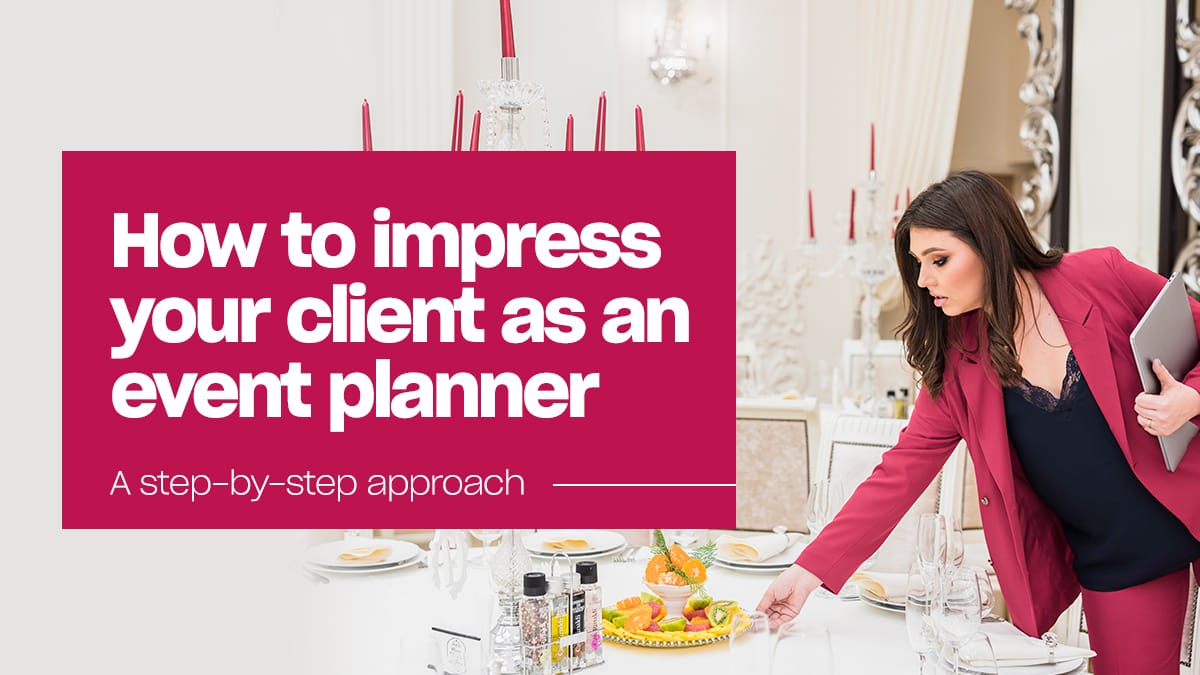 11 Ways to Impress Your Client as an Event Planner