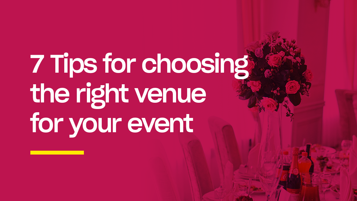 7 Tips for Choosing the Right Venue for Your Event