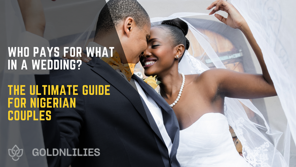 Who Pays for What in a Wedding? The Ultimate Guide for Nigerian Couples